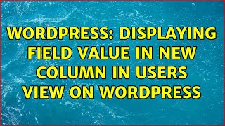 Wordpress: Displaying field value in new column in users view on wordpress