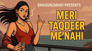 MERI TAQDEER ME NAHI | FEEL THE PAIN | 2025 | EMOTIONAL HEART TOUCHING SAD SONG BY @Bhaisunzara 