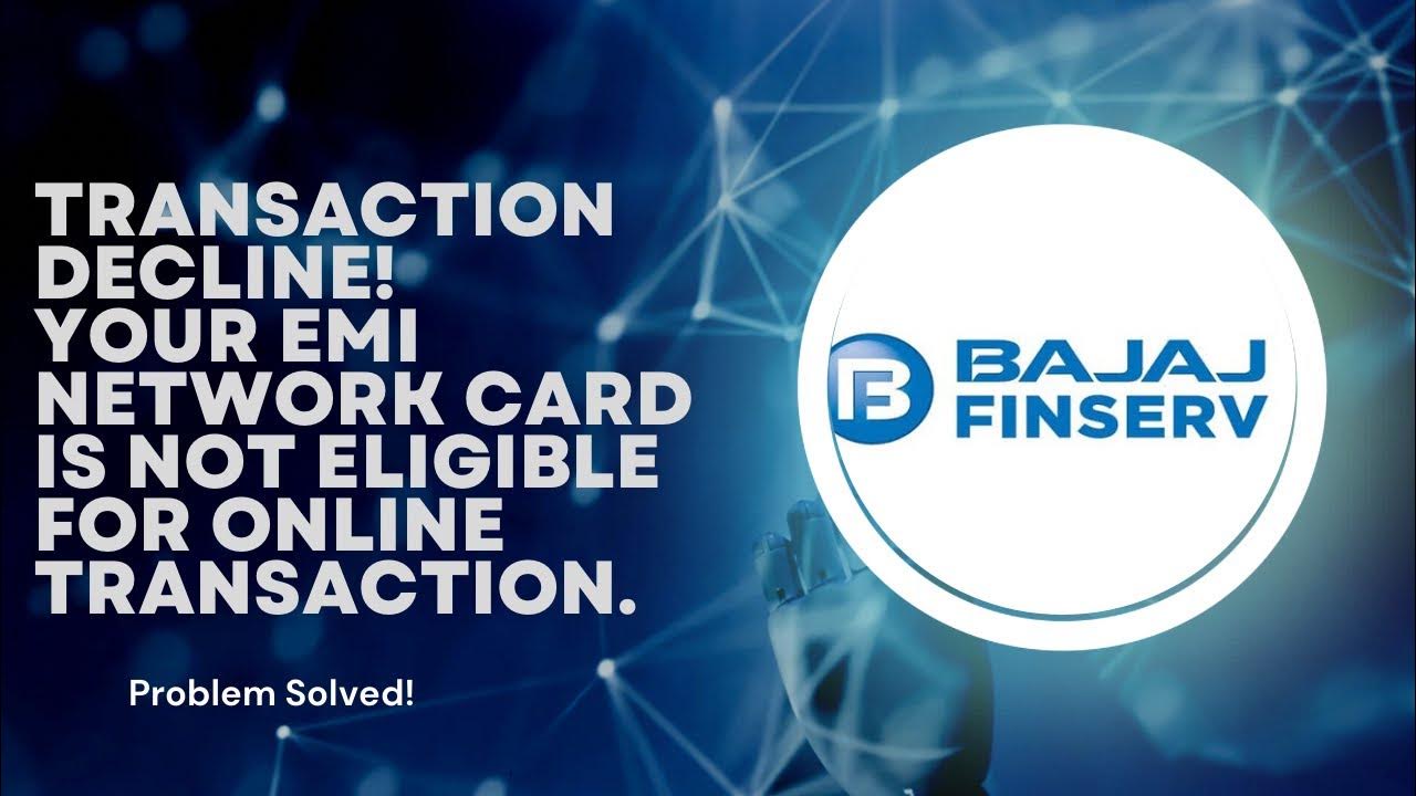 bajaj-finserve-emi-network-card-is-not-eligible-for-online