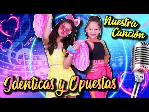 🎤 ¡¡NUESTRA CANCIÓN!! 🎶 IDENTICAS Y OPUESTAS (Video Oficial) ✨ KARINA Y MARINA feat Jose Seron