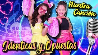 Miniatura de "🎤 ¡¡NUESTRA CANCIÓN!! 🎶 IDENTICAS Y OPUESTAS (Video Oficial) ✨ KARINA Y MARINA feat Jose Seron"