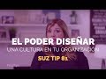 El Poder de Diseñar una Cultura en tu Organización - Suz Tip #81