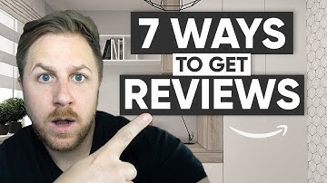 How To Get Reviews On Your Amazon FBA Products | 7 Different Methods