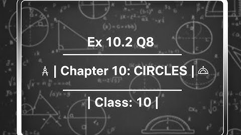 Ex 10.2 Q8 | chapter 10: CIRCLES| class :10| #maths #circles  #10maths #tangentsandsecantstoacircle