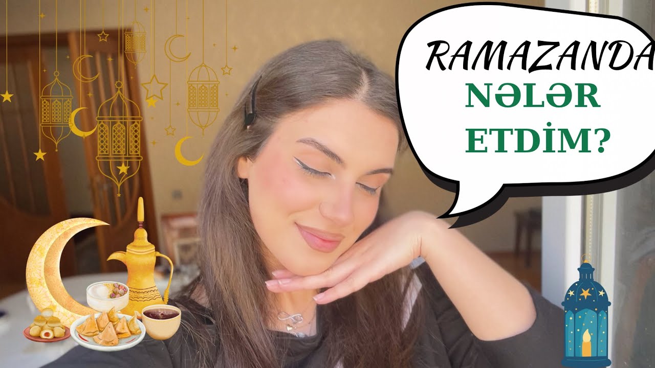 Ramazanın Son Günü Vloqu 🌙 | Nələr Etdim?- Aytac Ahmedova