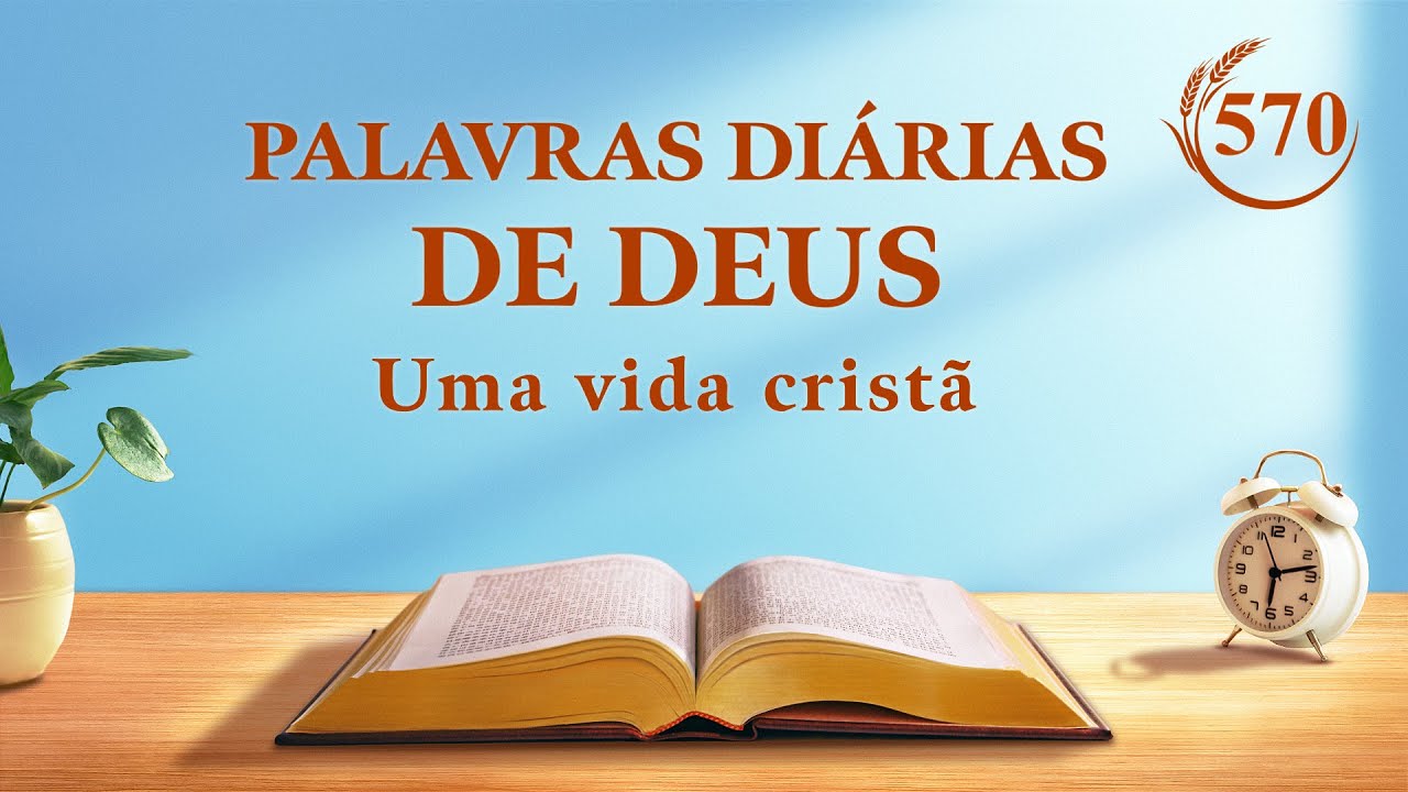 Palavras diárias de Deus | "Aqueles que amam a verdade têm uma senda adiante" | Trecho 570