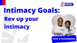 Intimacy Goals: Rev up your intimacy | Chidi and Victor Akunna