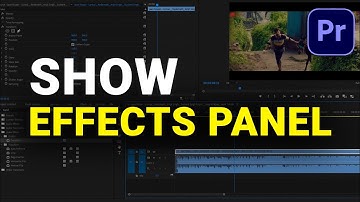 How to Show Effects and Effect Controls Panel in Adobe Premiere Pro
