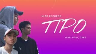 Tipo - (Prod. by VLAD) ft. Paul & Gabs