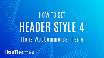How to set header style 4 in Flone WooCommerce theme | Part 19
