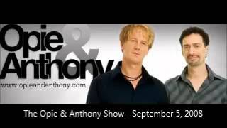 The Opie & Anthony Show - September 5, 2008 (Full Show)