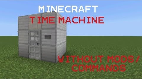 How to Make A Time Machine (Without Mods/Commands)
