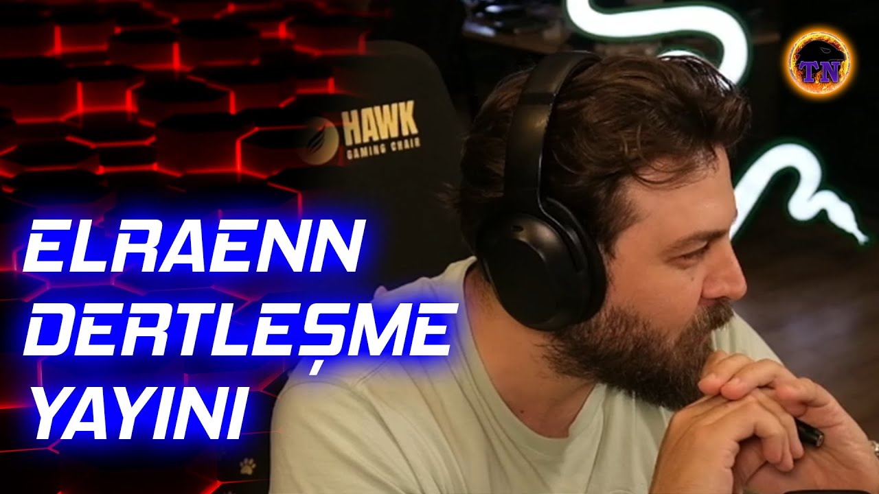 ELRAENN DERTLEŞME YAYINI