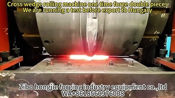 Cross wedge rolling machine one time forge 2 pieces.We are running a test before export to Hungary.