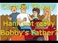 Download Cartoon Conspiracy Theory | King Of The Hill | Hank Is Not Bobbys Real Father?! Cartoon Conspiracy Theory | King Of The Hill | Hank Is Not Bobbys Real Father?!
