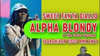 ALPHA BLONDY & THE SOLAR SYSTEM - SWEET FANTA DIALLO 2K21 (TheReMiXeR DISCO RMX)