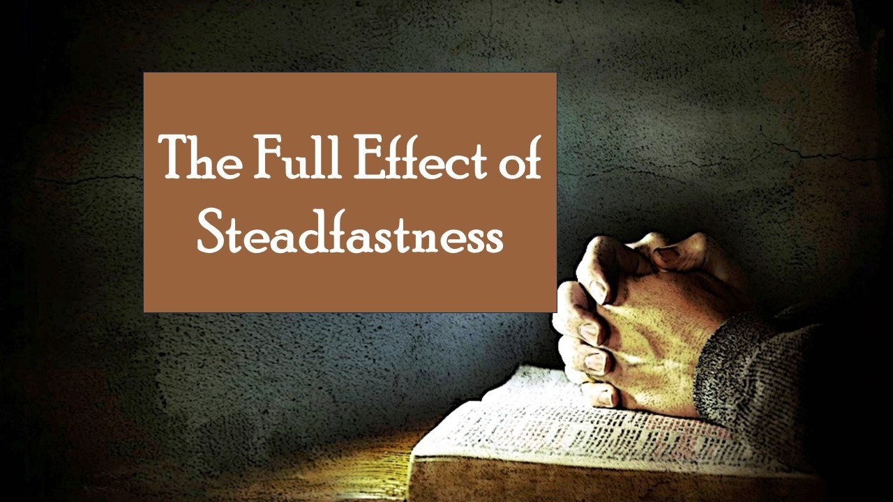 The Full Effect of Steadfastness