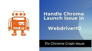 how to fix chrome browser launching issue in webdriverio