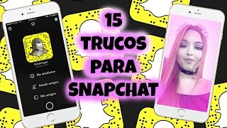 15 TRUCOS PARA SNAPCHAT 👻 SE UN EXPERTO ✨