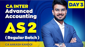 Day 03 - AS 2 - Inventories | CA Inter Regular Batch | Advanced Accounting | CA Aakash Kandoi