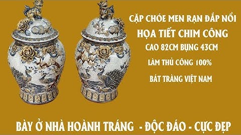 CẶP CHOÉ MEN RẠN ĐẮP NỔI LOẠI ĐẸP CAO 82cm - CHOÉ THỜ BẰNG GỐM SỨ - BÁT TRÀNG .