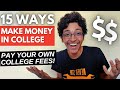 15 WAYS TO MAKE MONEY IN COLLEGE | Pay Your Own College Fees! | Side Hustles in College