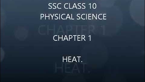 HEAT - CHAPTER 1 - PHYSICAL SCIENCE -  CLASS 10 - SSC AP