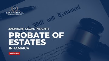 Probate in Jamaica: What Executors Should Know