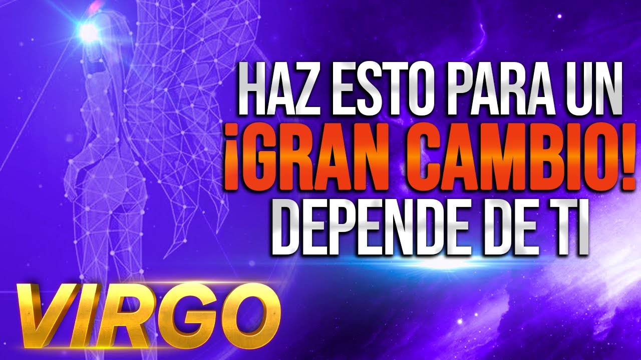 VIRGO AMOR ♍ CAMBIARA TODA TU VIDA Y MUCHO MAS ¡HAZ ESTO! - YouTube