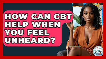 How Can CBT Help When You Feel Unheard? - CBT Toolkit