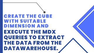 Create the cube with suitable dimension and execute the MDX queries to extract  data from dataware.
