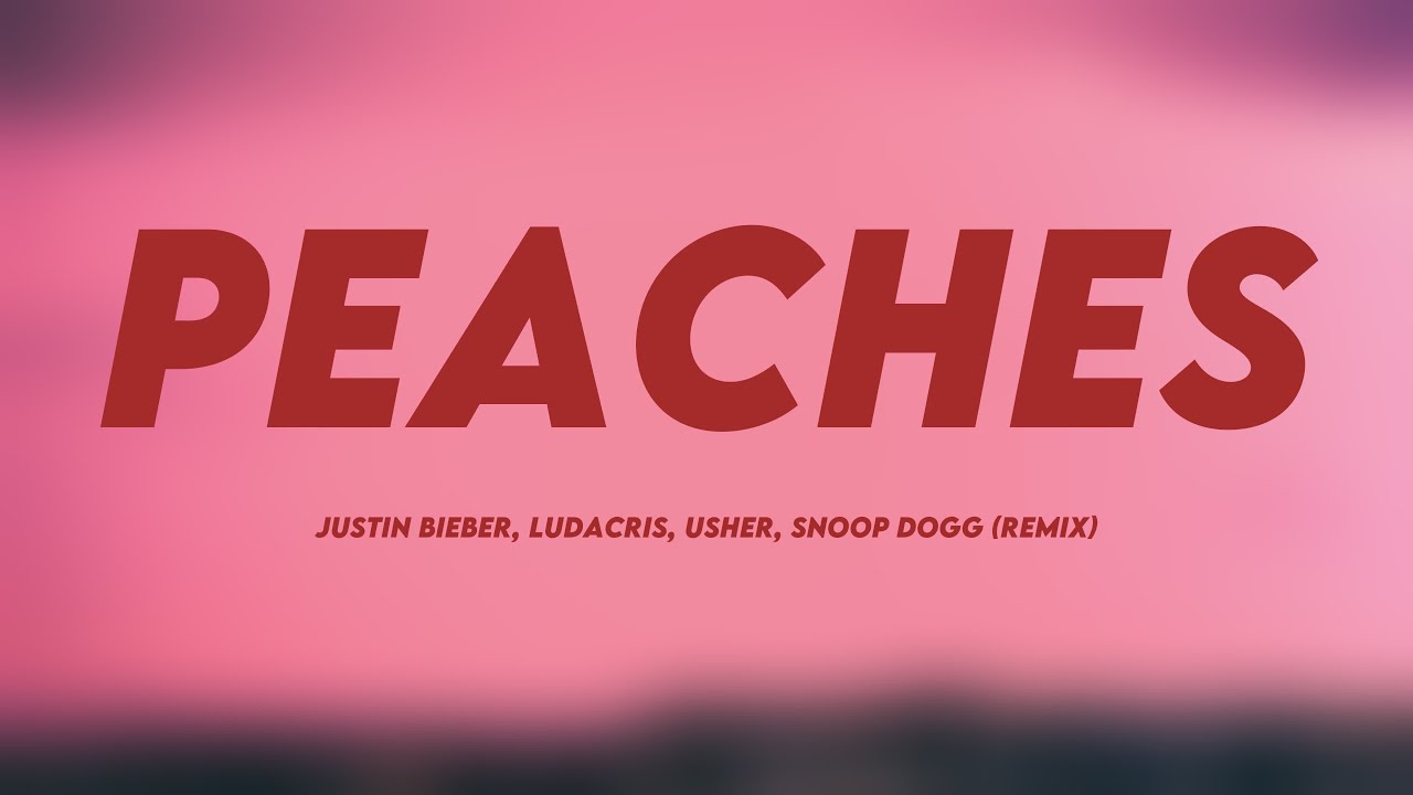 Peaches Justin Bieber, Ludacris, Usher, Snoop Dogg (Remix) {Lyrics
