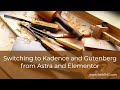 Switching to Kadence and Gutenberg from Astra and Elementor