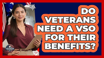 Do Veterans Need A VSO For Their Benefits? - Veteran Community Guide