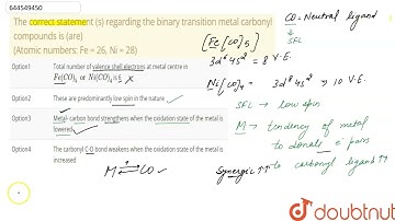The correct statement (s) regarding the binary transition metal carbonyl compounds is (are) (Ato...
