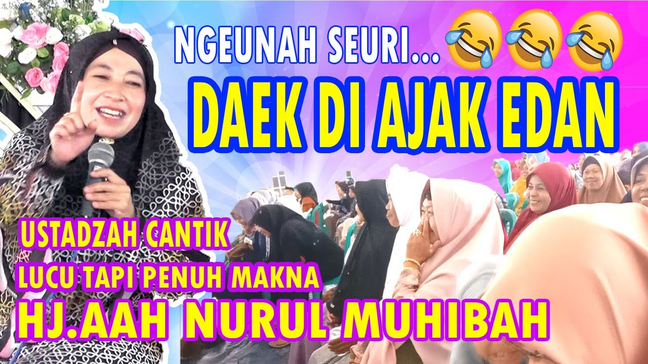 NGEUNAH SEURI😂😂😂JAMA'AH KUDU DI RUQIYAH, LUCU  DAN PENUH MAKNA,( HJ.AAH NURUL MUHIBAH)