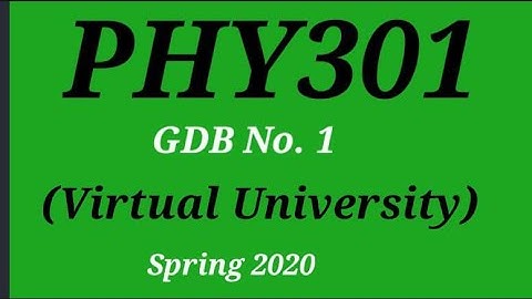 PHY301 GDB No.1 Solution Spring 2020||PHY301 GDB 1