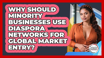 Why Should Minority Businesses Use Diaspora Networks For Global Market Entry?