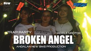 DJ BROKEN ANGEL TRAP PARTY MIDDLE NROTOK ‼️BMS PRODUCTION SIGNATURE | SPECIAL MIDDLE NULUP