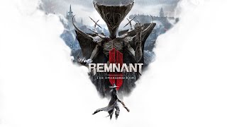 REMNANT 2 My First DLC The Awakened king