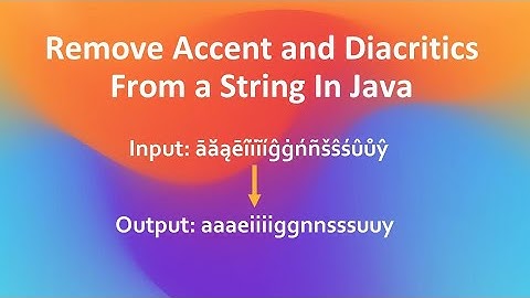 How To Remove Accent & Diacritics From A String In Java