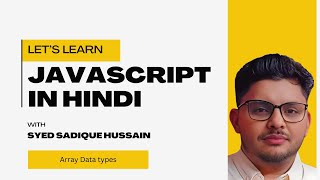 Master JavaScript from Scratch: Beginner to Advanced in Hindi | Array Data Types | Part 12