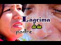 PELÍCULA MÁS TRISTE   LÁGRIMA DE UN PADRE  PARTE : 01  PRIMICIA 2021