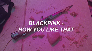 BLACKPINK - 'How You Like That' Easy Lyrics