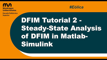DFIM Tutorial 2 - Steady-State Analysis of DFIM in Matlab-Simulink