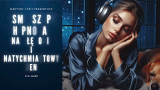 HIPNOZA NA GŁĘBOKI I NATYCHMIASTOWY SEN   ASMR Szept, Relaks i Spokój