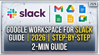 Google Workspace for Slack Step-by-Step Guide 2026 2 Min