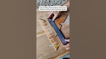 How to Mark Precise Wood Joint Lines – Simple and Accurate Carpentry Guide
