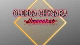 GLENCA CHYSARA - 'DIMANAKAH' (lyrics video)