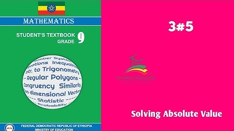 Ethiopian Grade 9 Maths 3#5 Solving absolute value equations